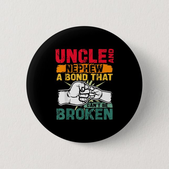 Uncle And Nephew A Bond That Can't Be Broken  Button (Front)