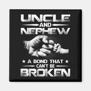Uncle And Nephew A Bond That Can't Be Broken  Magnet