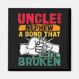 Uncle And Nephew A Bond That Can't Be Broken  Magnet