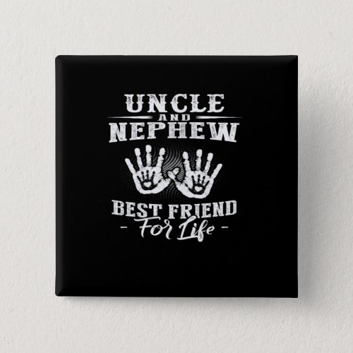 Uncle And Nephew Best Friend For Life Button