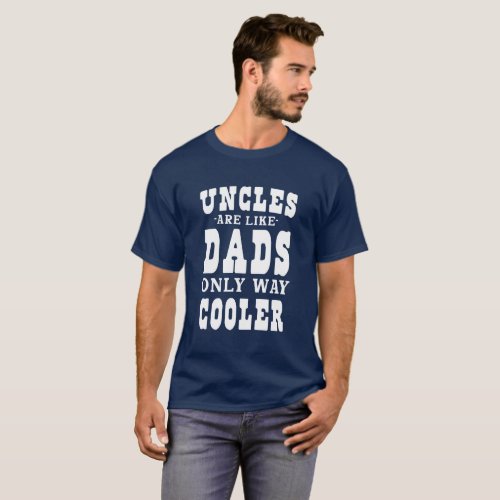 Uncle Are Like Dads Only Way Cooler T_Shirt