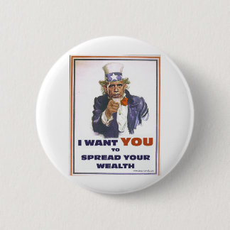 UNCLE BARACK WANTS YOU TO SPREAD THE WEALTH BUTTON
