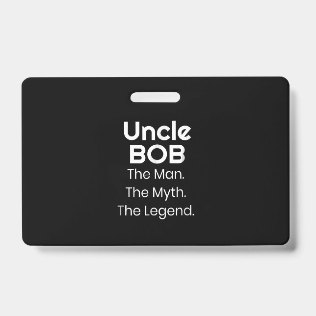Uncle Bob The Man The Myth The Legend Badge (Front)
