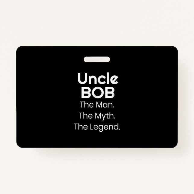 Uncle Bob The Man The Myth The Legend Badge (Front)
