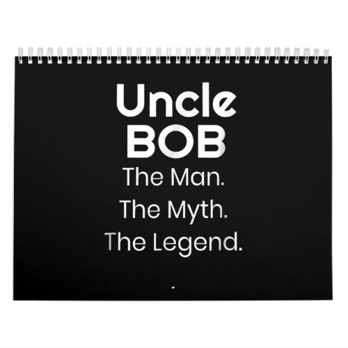 Uncle Bob The Man The Myth The Legend Calendar