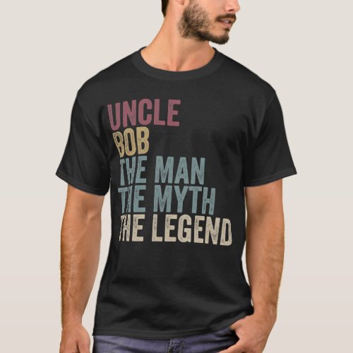 Uncle Bob The Man The Myth The Legend Dad Vintage  T_Shirt