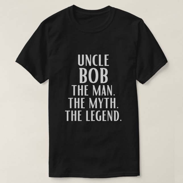 Uncle Bob The Man The Myth The Legend Funny Bob Sa T-Shirt (Design Front)
