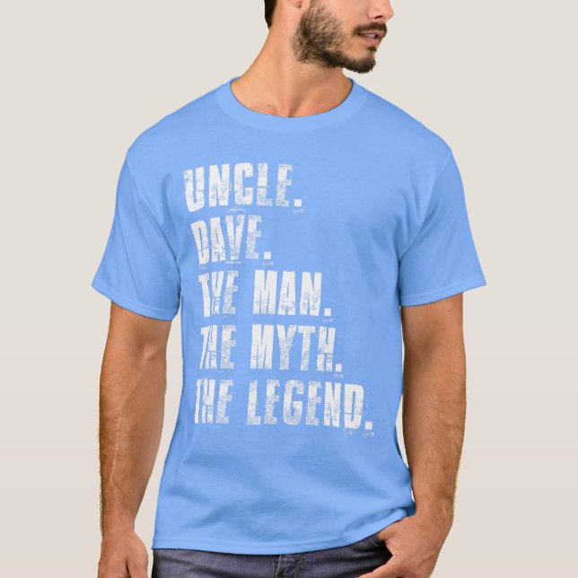Uncle Davehe Manhe Mythhe Legend Funny Dave Saying T-Shirt (Front)