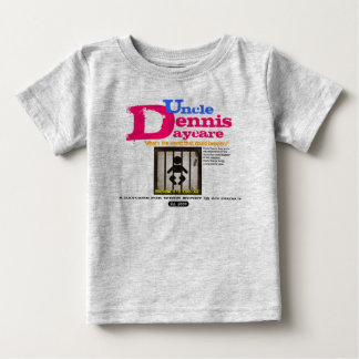 Uncle Dennis for baby T-Shirt