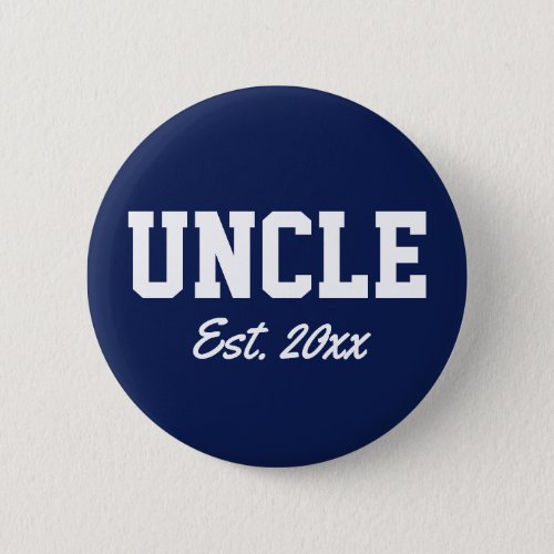 Uncle _ est date novelty Button