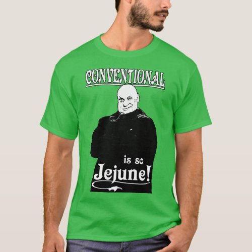 Uncle Fester Conventional is so Jejune  T_Shirt
