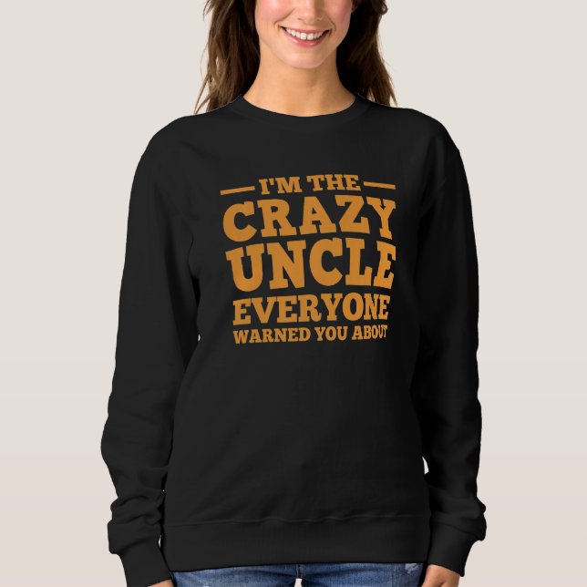 Uncle For Men Dad Brother Crazy Uncle Sweatshirt (Front)