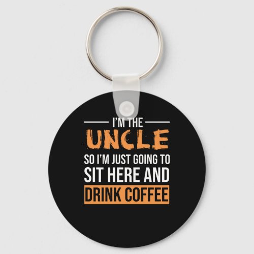 Uncle Gift Ideas  Im The Uncle Drink Coffee Keychain