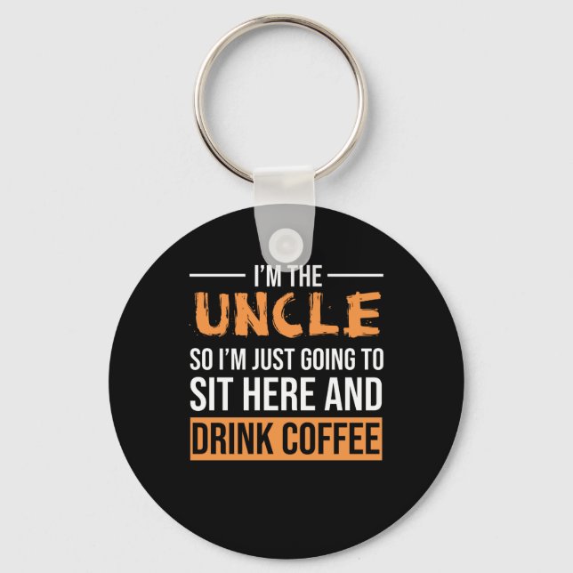 Uncle Gift Ideas | I'm The Uncle Drink Coffee Keychain (Front)