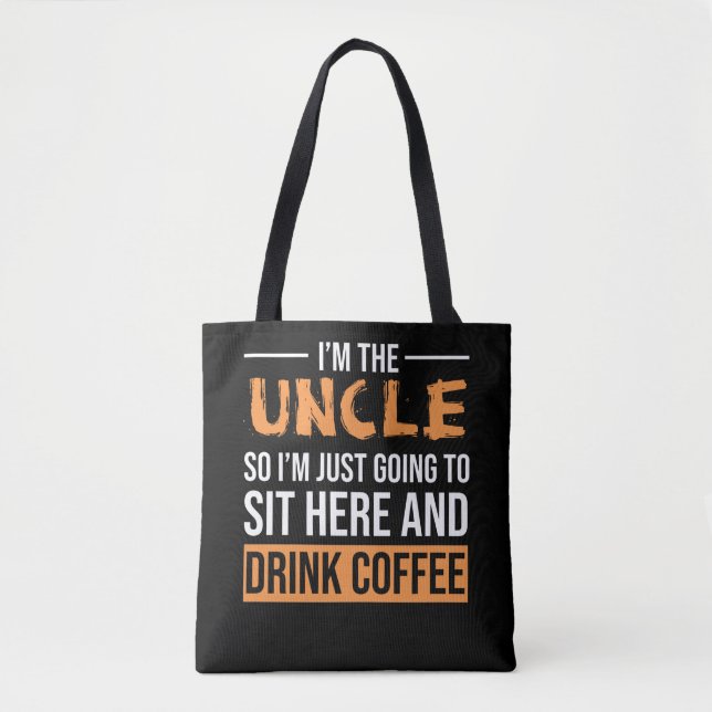 Uncle Gift Ideas | I'm The Uncle Drink Coffee Tote Bag (Front)