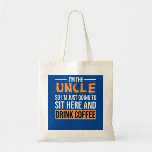 Uncle Gift Ideas   I'm The Uncle Drink Coffee Tote Bag