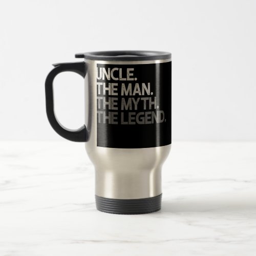 Uncle Gift The Man Myth Legend  Travel Mug