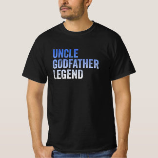 Uncle Godfather Legend Funny Gift For A Favorite T-Shirt