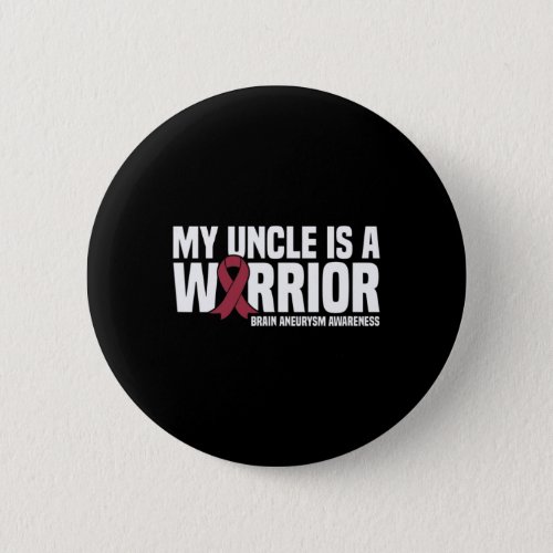 Uncle Is A Warrior Brain Aneurysm Awareness  Button