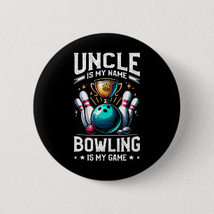 Uncle Is My Name Bowling Is My Game Bowler  Button