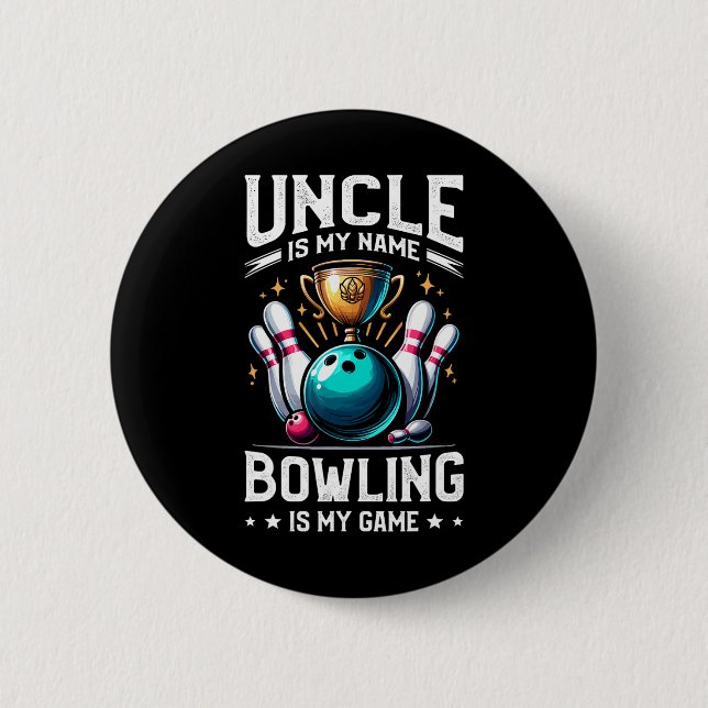Uncle Is My Name Bowling Is My Game Bowler  Button (Front)