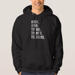 Uncle Kevin The Man The Myth The Legend  Kevin Say Hoodie