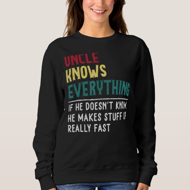 Uncle Know Everything Father's Day For Funny Uncle Sweatshirt (Front)