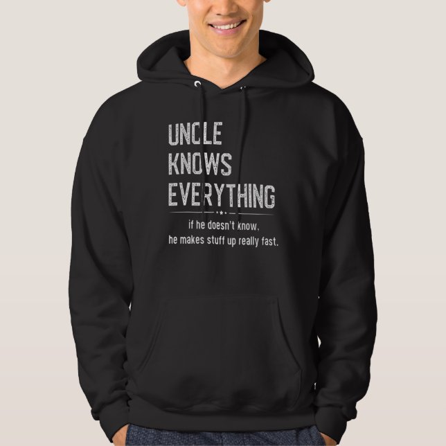 Uncle Knows Everything Humor  Sarcastic Meme Hoodie (Front)