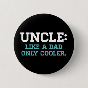 Uncle, Like a Dad, Only Cooler Button