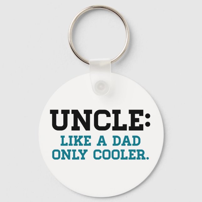 Uncle, Like a Dad, Only Cooler Keychain (Front)