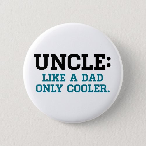 Uncle Like a Dad Only Cooler Pinback Button