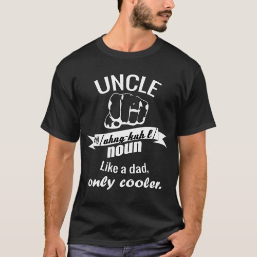 Uncle like a dad only way cooler T_Shirt