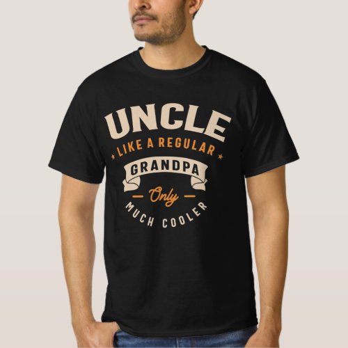 Uncle Like a Regular Grandpa Only Much Cooler T_Shirt