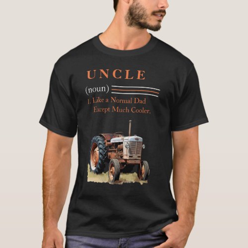 Uncle Like Dad But Much Cooler Tractor Custom T_Shirt