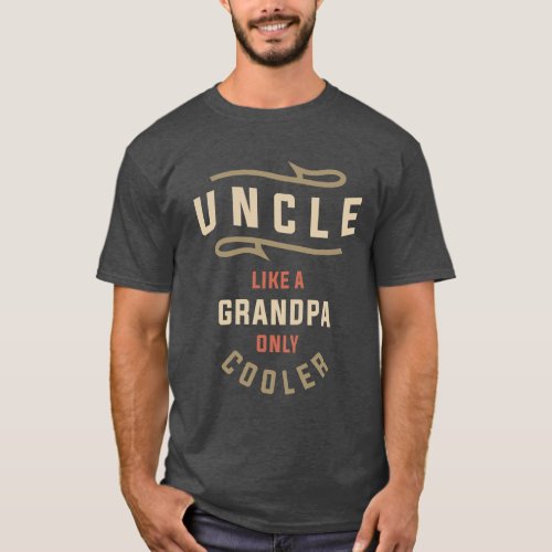 Uncle Like Grandpa Only Cooler T_Shirt