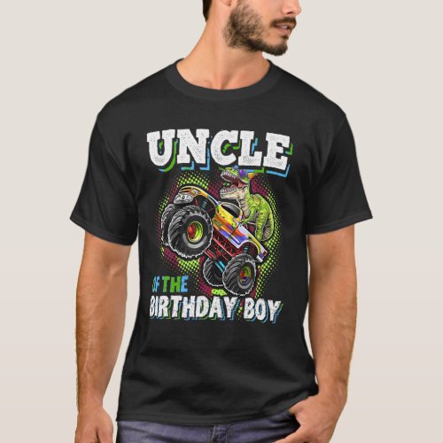 Uncle of the Birthday Boy Dinosaur Monster Truck B T_Shirt