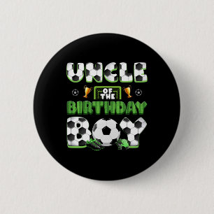 Uncle Of The Birthday Boy Soccer Group Family Matc Button