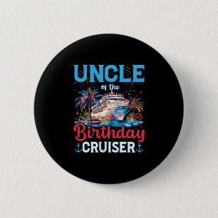 Uncle Of The Birthday Cruiser Funny Cruise Birthda Button