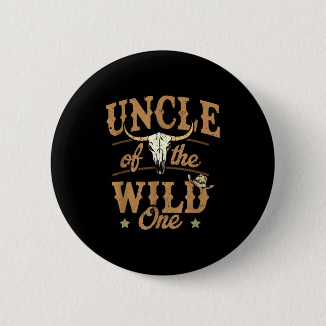 Uncle Of The Wild One Cowboy Western Rodeo Party M Button (Front)