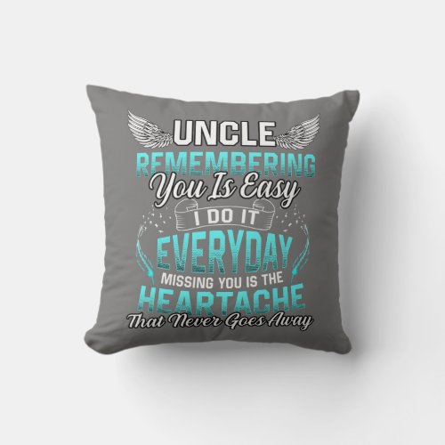 Uncle Remembering You Is Easy Missing You Is The Throw Pillow