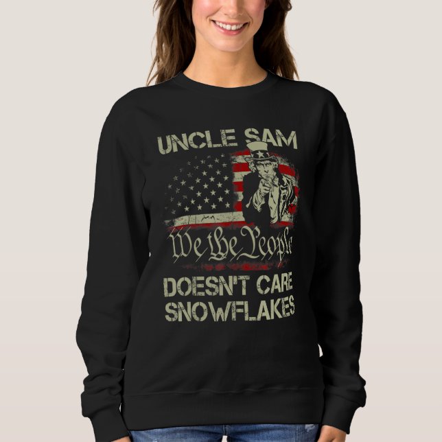 Uncle Sam Doesn't Care Snowflakes Betsy Ross Flag Sweatshirt (Front)