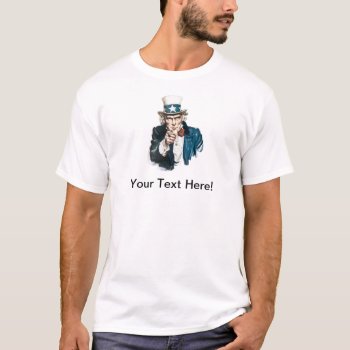Uncle Sam I Want You Customize With Your Text T-shirt by scenesfromthepast at Zazzle