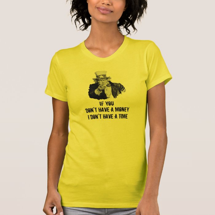 Uncle Sam I Want You Time Money Funny Template T shirt