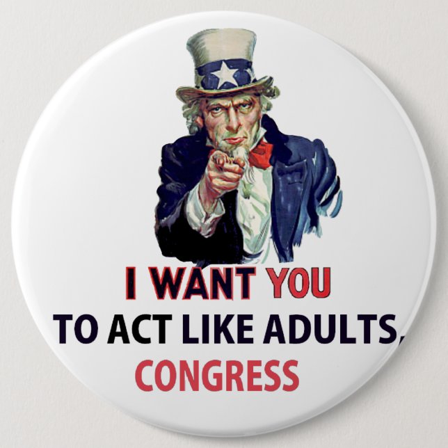 Uncle Sam - I want you to act like adults, Congres Button (Front)