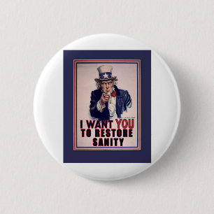 Uncle Sam I Want You to Restore Sanity Tshirts Pinback Button