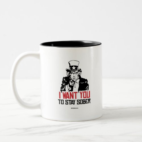 Uncle Sam _ I want you to stay sober Two_Tone Coffee Mug