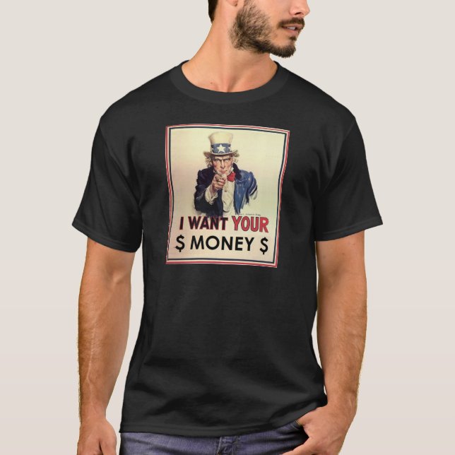 Uncle Sam - I Want Your Money T-Shirt (Front)