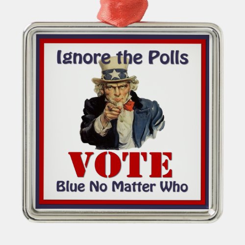 Uncle Sam Ignore The Polls VOTE Blue Metal Ornament