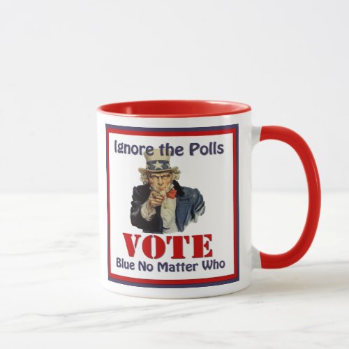 Uncle Sam Ignore The Polls VOTE Blue Mug