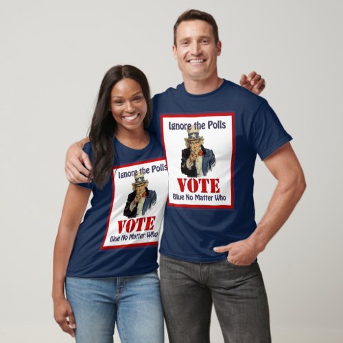 Uncle Sam Ignore The Polls VOTE Blue T_Shirt